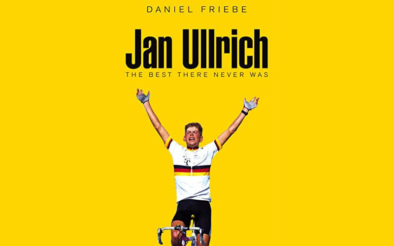 Okładka książki o Janie Ullrichu. Daniel Friebe "Jan Ullrich: The Best There Never Was"